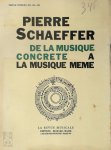 Pierre Schaeffer - De la musique concrète à la musique même
