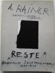 Rainer, Arnulf - Arnulf Rainer. Reste. Remnants.