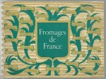 Comite national de propagande des produits laitiers francais. - Fromages de France.