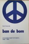 HUISMAN, Kerst - Ban de bom - de beweging tegen kernwapens 1960-1969
