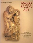 WILSON, DAVID M - Anglo-Saxon art from the seventh century to the Norman conquest