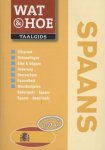 Wat & Hoe taalgids - Wat & Hoe Taalgids Spaans Wat & Hoe taalgids - Wat & Hoe Taalgids Spaans