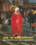 TAYFUN BELGIN [ HRSG ]. - Liebe, Tod und Leidenschaft: Geschichten aus dem Zarenreich. Katalog zur Ausstellung Liebe, Tod und Leidenschaft - Geschichten aus dem Zarenreich, Kunsthalle Krems, 29. Februar bis 6. Juni 2004.