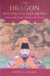 Gelber, Harry G. - The Dragon and the Foreign Devils: China and the World, 1100 BC to the Present