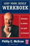 P.C. MacGraw - Leef voor jezelf werkboek oefeningen en zelftests voor geluk van binnenuit