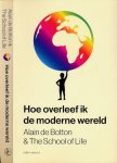 Botton, Alain De & The School of Life - Hoe overleef Ik de moderne Wereld