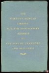 LINDSAY, Alexander - Fiftieth Anniversary Address delivered in the Pierpont Morgan Library on February 5, 1957, by the Earl of Crawford and Balcarres, K.T., G.B.E. Alexander Lindsay 25th Earl of Crawford and the " " Bibliotheca Lindesiana""."