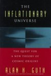 Alan H. Guth - The Inflationary Universe. The Quest for a New Theory of Cosmic Origins.