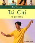 Tin-Yu Lam - Tai Chi : Exercices au quotiden à pratiquer chez soi, au travail ou en voyage