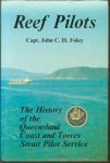 John C. H. Foley - Reef pilots : the history of the Queensland Coast and Torres Strait Pilot Service