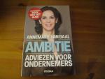 Gaal, Annemarie van - Ambitie / adviezen voor startende ondernemers