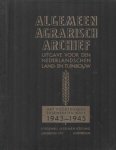  - Algemeen agrarisch archief. Uitgave voor den Nederlandschen land- en tuinbouw. Met voortdurend bijgewerkte index 1943-1945