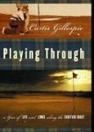 Curtis Gillespie - Playing Through
