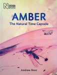 Ross, Andrew - Amber: The Natural Time Capsule Ross, Andrew - Amber: The Natural Time Capsule