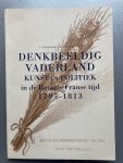 F. Grijzenhout - Denkbeeldig vaderland: Kunst en politiek in de Bataafs-Franse tijd 1795-1813