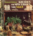 Goock Roland  Nederlandse vertaling Mieneke Bruins Slot   en Tekeningen van  Betty Kothe-Marxmeier - Kruiden en speceryen van a tot z