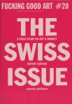 Fucking Good Art i.s.m. Rein Wolfs, Adam Szymczyk, Michael Baers, Barbara Basting, Stefan Burger, Thibaut de Ruyter, Batia Suter and many other... - FGA20: The Swiss Issue
