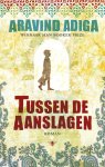 Aravind Adiga - Tussen de aanslagen