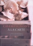 Emanuelli, Philippe & Frédéric Raevens (fotografie) - Champignons à la carte: alles over koken met paddenstoelen