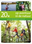 Luc van Bakel - 20x op avontuur in de natuur / 20 x gidsen Luc van Bakel - 20x op avontuur in de natuur / 20 x gidsen