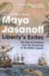 Maya Jasanoff - Liberty's Exiles