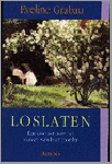 Grabau , Eveline . [ isbn 9789026314605 ] - Loslaten . ( Een dochter over het sterven van haar moeder . )