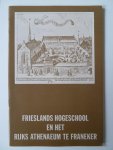 Ekkart, R.E.O. - Frieslands Hogeschool en het Rijks Athenaeum te Franeker Ekkart, R.E.O. - Frieslands Hogeschool en het Rijks Athenaeum te Franeker