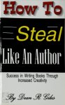 Dean R. Giles - How to Steal Like an Author