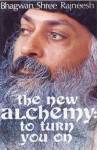 Bhagwan Shree Rajneesh (Osho) - The new alchemy: to turn you on