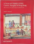 David S. Howard - A Tale of Three Cities Canton, Shanghai and Hong Kong: Three Centuries of Sino-British Trade in the Decorative Arts