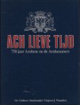 Borman, R. / Iddekinge, P.R.A. van e.a. - Ach lieve tijd, 750 jaar Arnhem en de Arnhemmers
