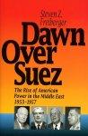 Freiberger, Steven Z. - Dawn over Suez : The Rise of American Power in the Middle East, 1953-1957 Freiberger, Steven Z. - Dawn over Suez : The Rise of American Power in the Middle East, 1953-1957