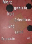 Orchard, Karin / Isabel Schulz - Merz-gebiete   -   Kurt Schwitters   - und seine Freunde