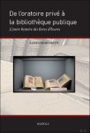 Fabienne Henryot - l?oratoire privé à la bibliothèque publique. L'autre histoire des livres d'heures Fabienne Henryot - l?oratoire privé à la bibliothèque publique. L'autre histoire des livres d'heures