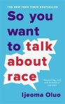 Ijeoma Oluo - So You Want to Talk About Race