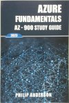 Philip Anderson - Azure Fundamentals AZ-900 Study Guide The Ultimate Step-by-Step AZ-900 Exam Preparation Guide to Mastering Azure Fundamentals. New 2023 Certification. 5 Practice Exams with Answers Explained.