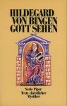 BINGEN, Hildegard von - Gott sehen. Hrsg. und eingeleitet von Heinrich Schipperges