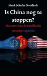 Henk Schulte Nordholt - Is China nog te stoppen?