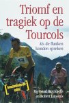 KERCKHOFFS, RAYMOND & ROBERT JANSSENS - Triomf  en tragiek op de Tourcols. Als de flanken konden spreken.