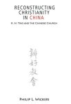 Philip L. Wickeri - Reconstructing Christianity in China