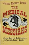 James Harvey Young - The Medical Messiahs