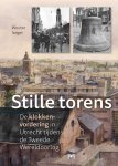 Wouter Iseger - Stille torens. De klokkenvordering in Utrecht tijdens de Tweede Wereldoorlog