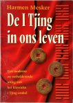 Harmen Mesker 80531 - De I Tjing in ons leven een moderne en verhelderende uitleg van het klassieke I Tjing orakel