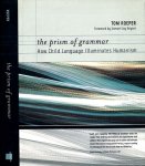 Roeper, Tom - The Prism of Grammar: How Child language Illuminates Humanism