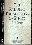 Sprigge, T.L.S - The Rational Foundations of Ethics