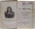 La Bruyère - Caractères de la Bruyère suivis des caractères de theophraste, traduit du grec par la Bruyère avec des notes et des additions par Schweighaeuser