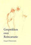 Irmgard Demetriades 62319 - Gesprekken over reïncarnatie een vergelijkende en kritische beschouwing van verschillende leren over reincarnatie