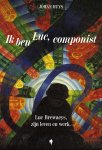 Johan Huys - Ik ben Luc, componist Luc Brewaeys, zijn werk en leven