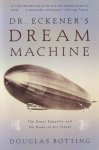 Botting, Douglas - Dr. Eckener's Dream Machine: The Great Zeppelin and the Dawn of Air Travel Botting, Douglas - Dr. Eckener's Dream Machine: The Great Zeppelin and the Dawn of Air Travel