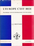 J.J. Mostard - 'L'Europe c'est moi - Frankrijk van de zonnekoning tot de Gaulle
